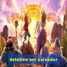 detetive em salvador